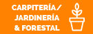 Carpintería / Jardinería & Forestal